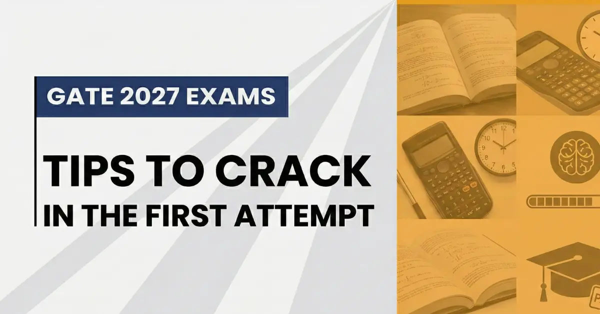 Tips to Crack GATE 2027 Exams in the First Attempt: The Ultimate Strategy Guide