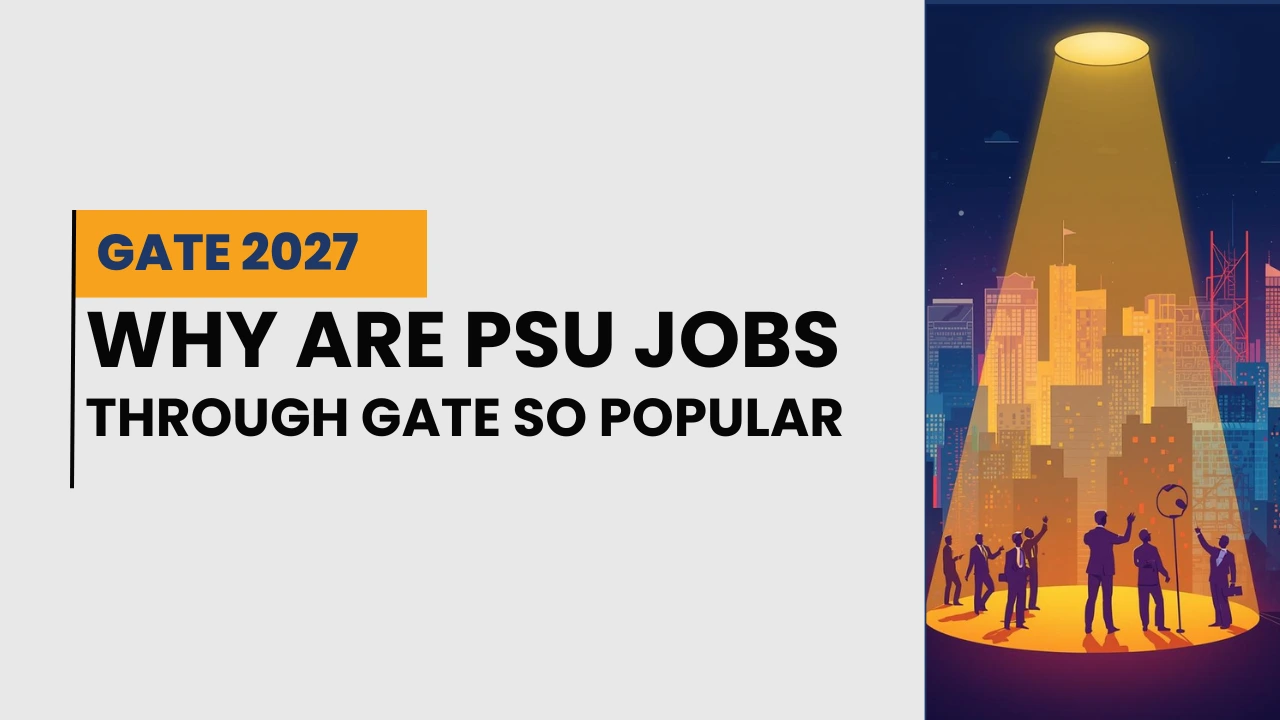 Why Are PSU Jobs Through GATE So Popular? A Complete Guide for GATE 2027 Aspirants